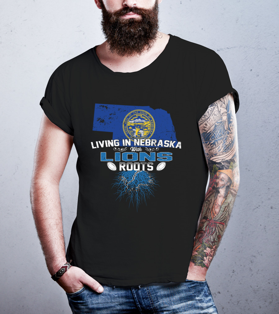 Living In Nebraska Embracing Lions Roots With Football Pride T-Shirt