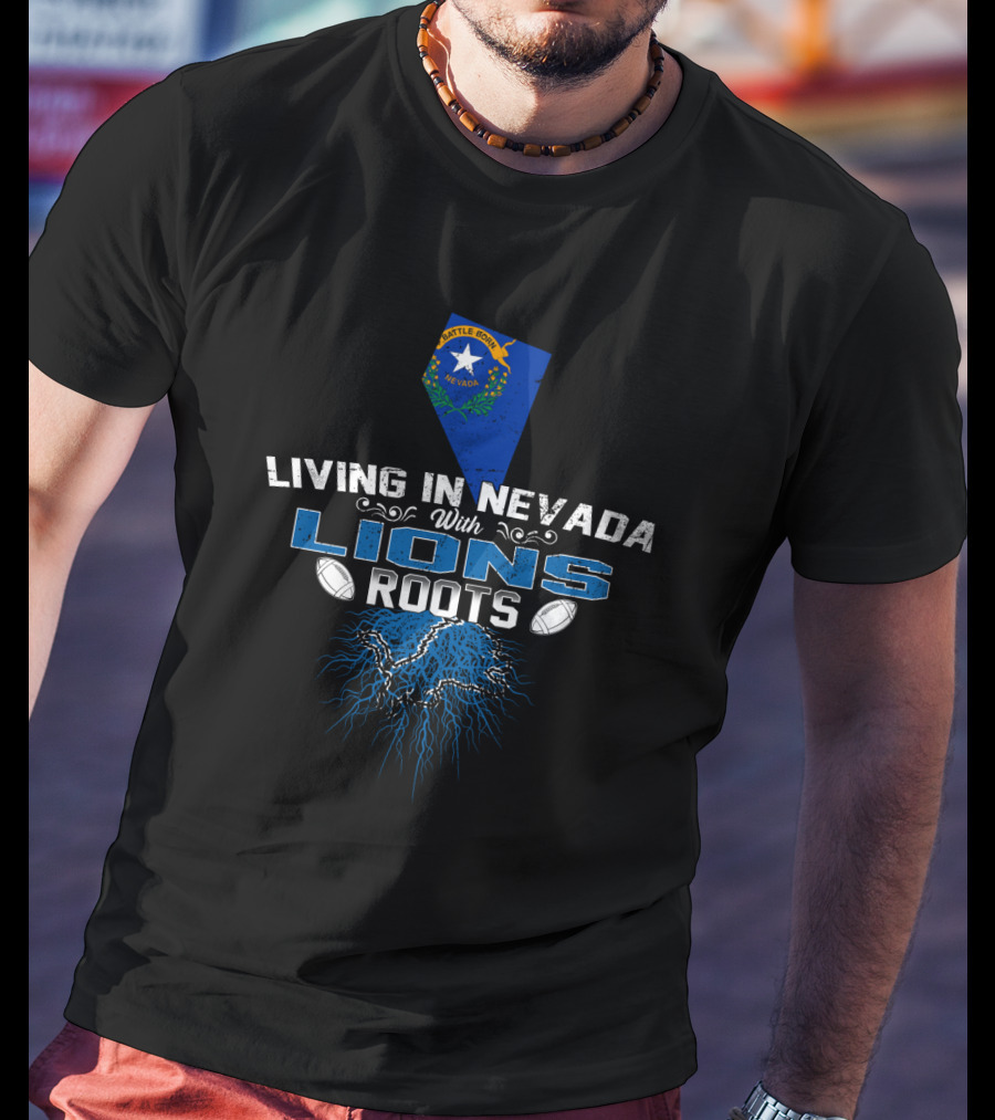 Living In Nevada With Detroit Lions Roots And State Flag T-Shirt