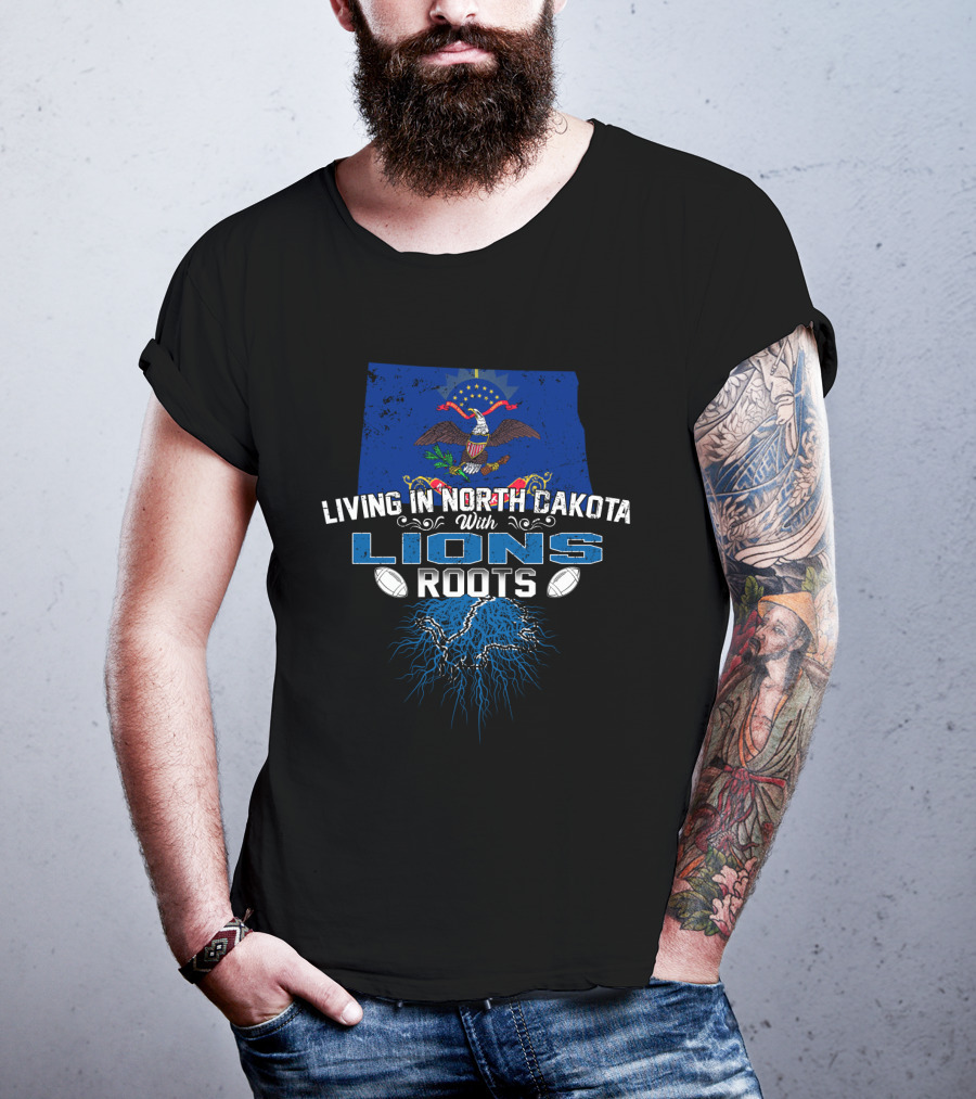Living In North Dakota With Lions Roots Football Eagle Flag Roots T-Shirt