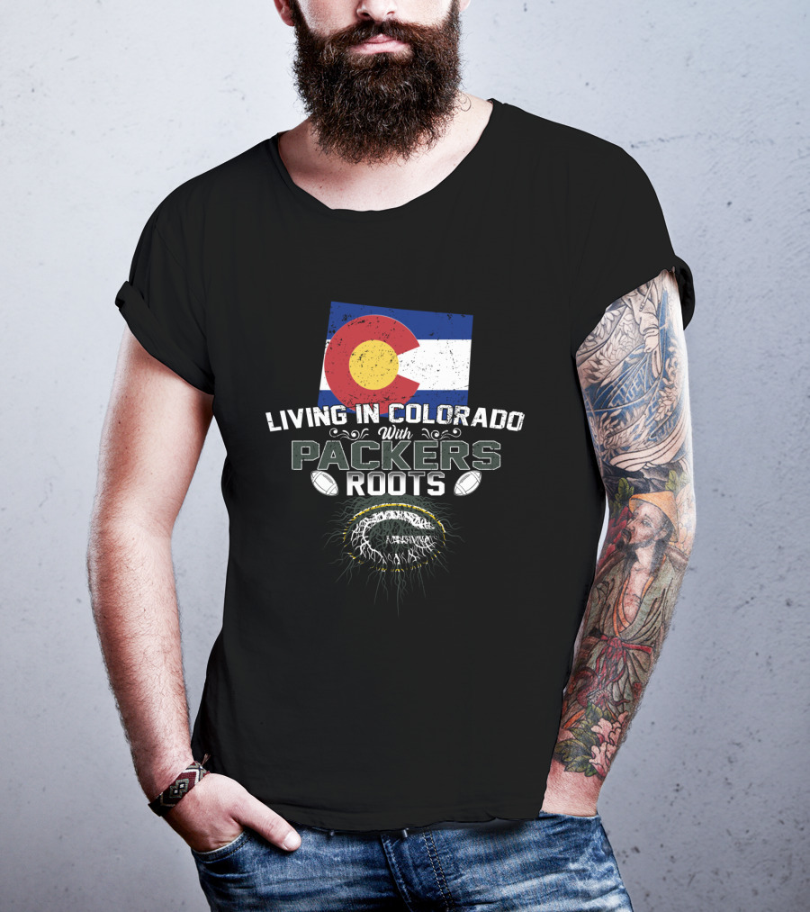 Living In Colorado With Packers Roots Flag And Football T-Shirt