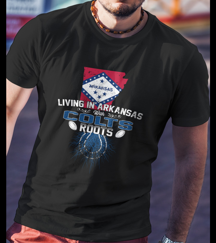 Living In Arkansas With Colts Roots Arkansas Flag And Football T-Shirt
