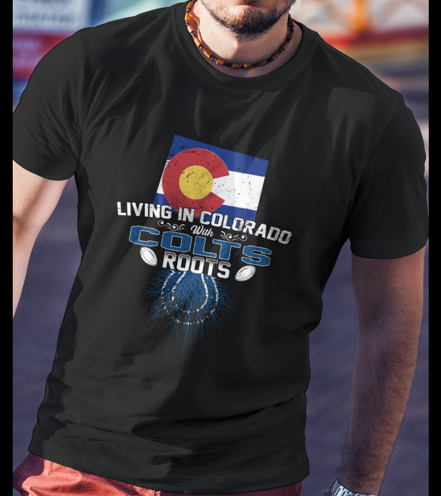 Living In Colorado With Colts Roots Colorado Flag Colts Logo Footballs T-Shirt