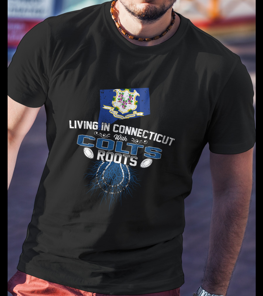 Living In Connecticut With Colts Roots Hartford Flag Football Heritage T-Shirt