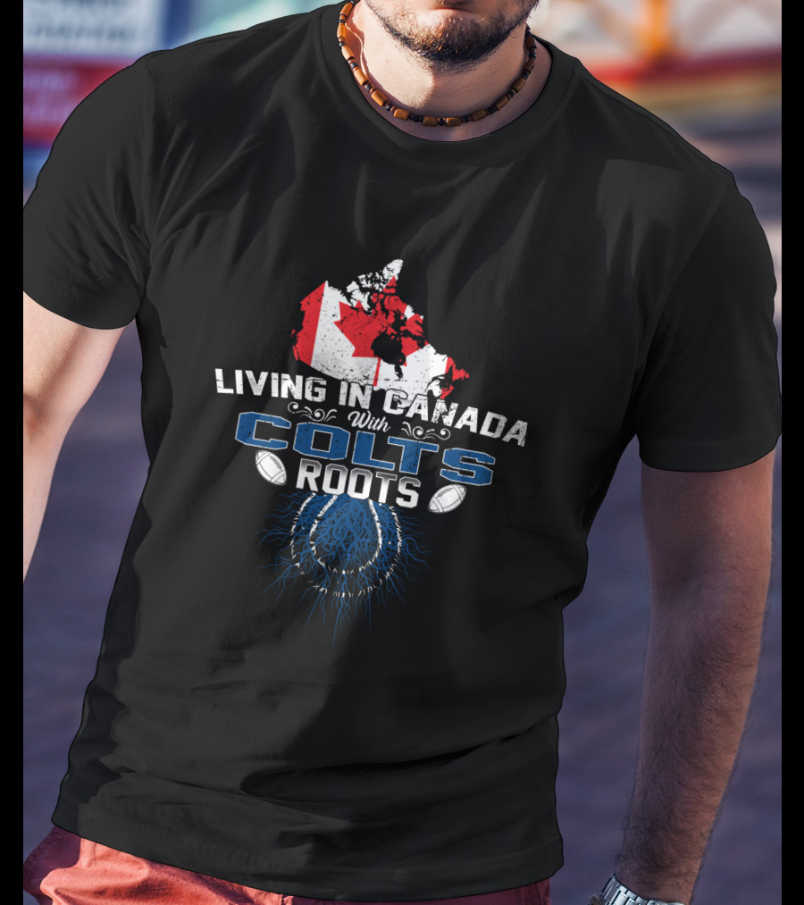 Living In Canada With Colts Roots Map And Blue Football Heritage T-Shirt