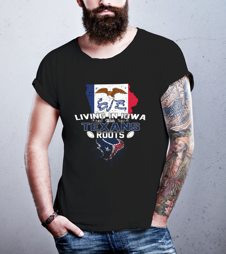 Living In Iowa Proudly Sporting Houston Texans Heritage T-Shirt