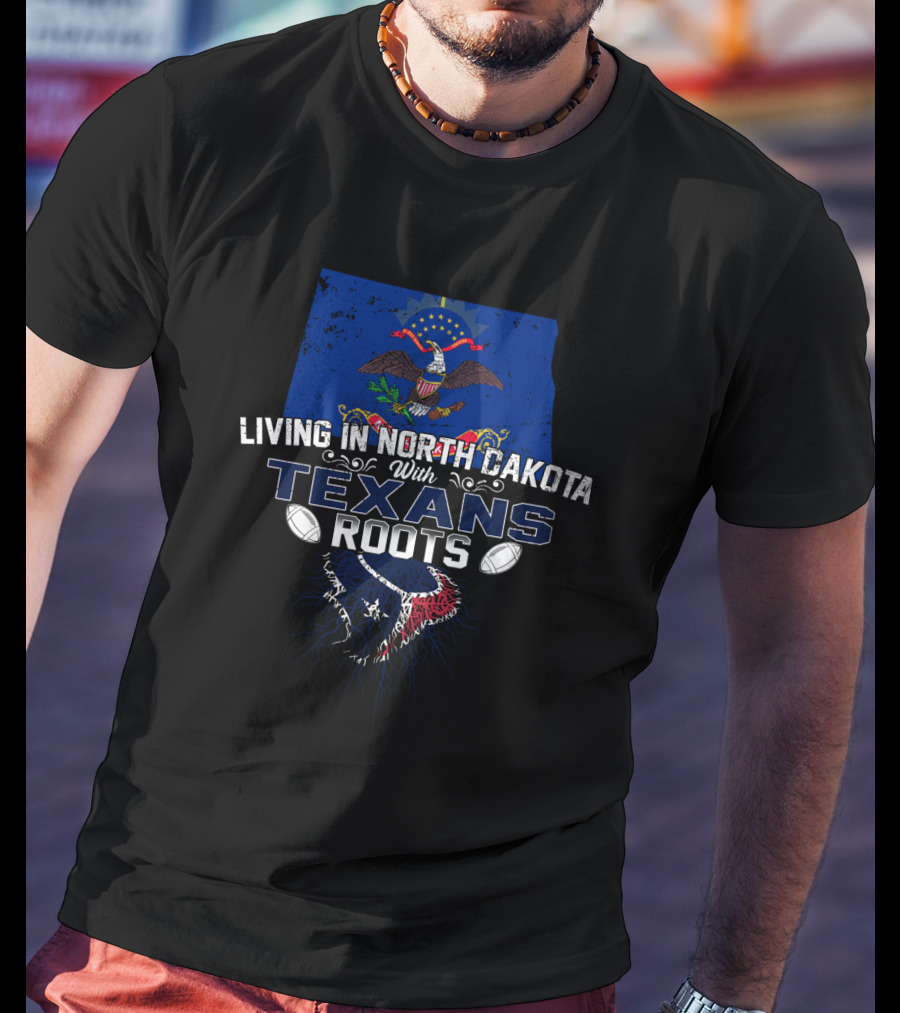 North Dakota Life With Texans Football Heritage Roots T-Shirt