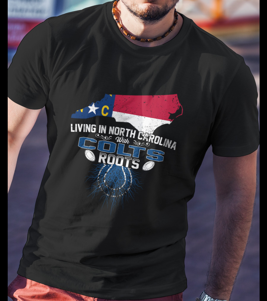 Living In North Carolina With Colts Roots NC Map Flag Football T-Shirt