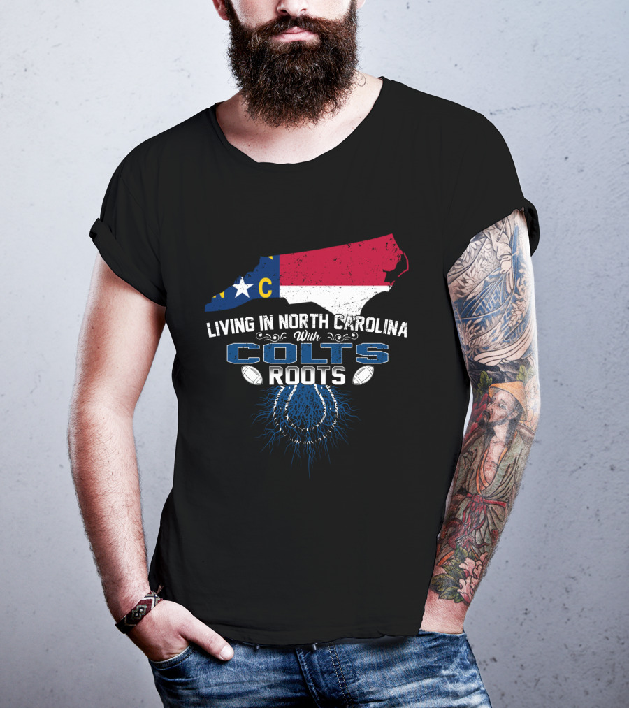 Living In North Carolina With Colts Roots NC Map Flag Football T-Shirt
