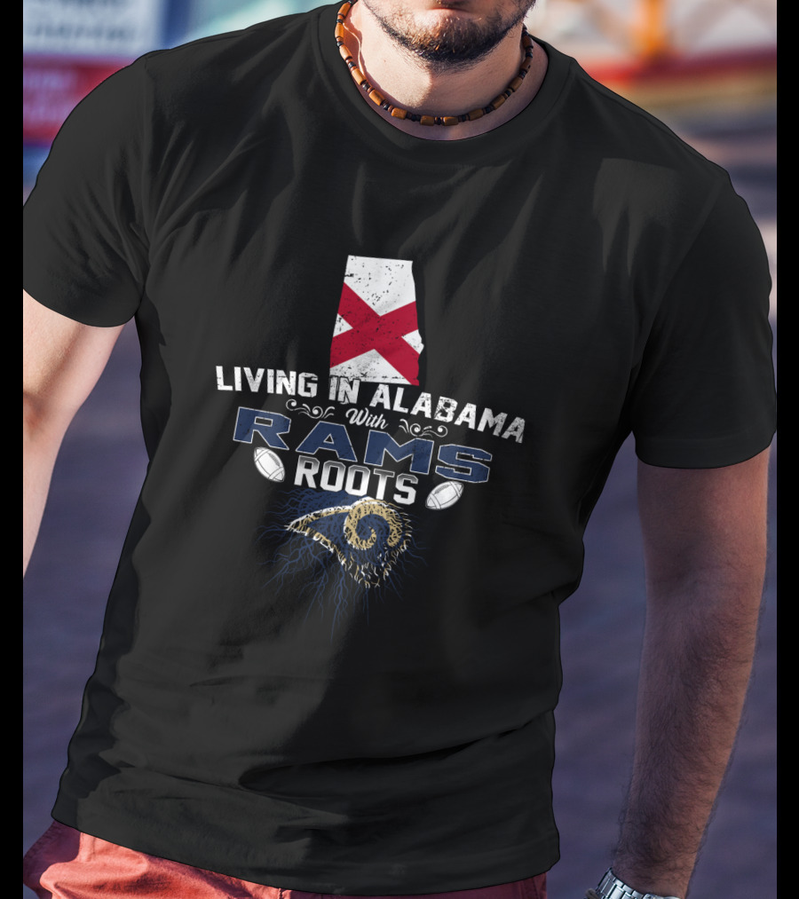 Living In Alabama With Rams Roots Alabama Flag Football Connection T-Shirt
