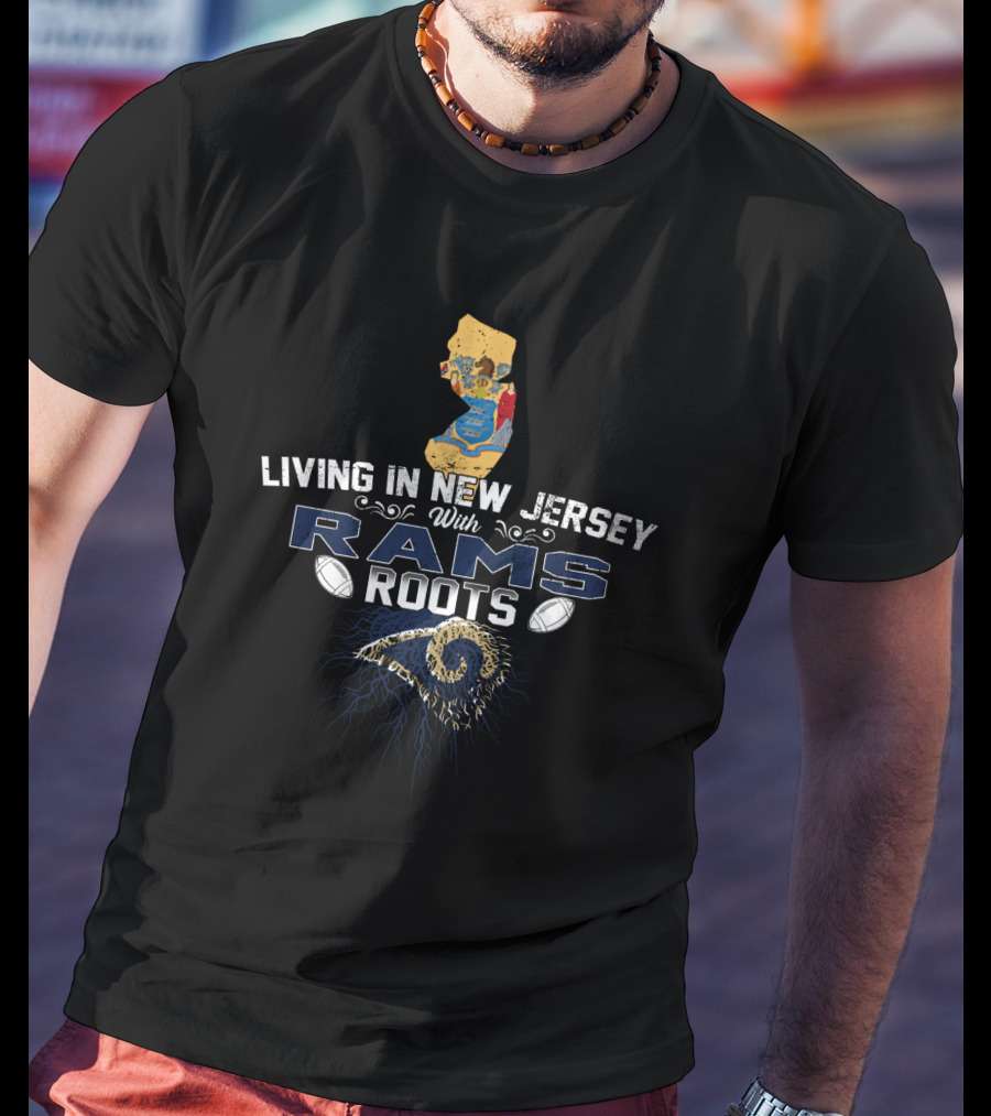 Living In New Jersey With Rams Roots Football Pride And State T-Shirt