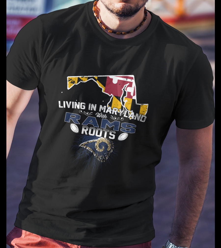 Living In Maryland With Rams Roots Maryland Map NFL Inspired T-Shirt