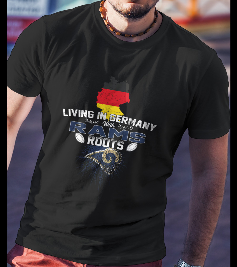 Living In Germany With Rams Roots Football Heritage Connection T-Shirt