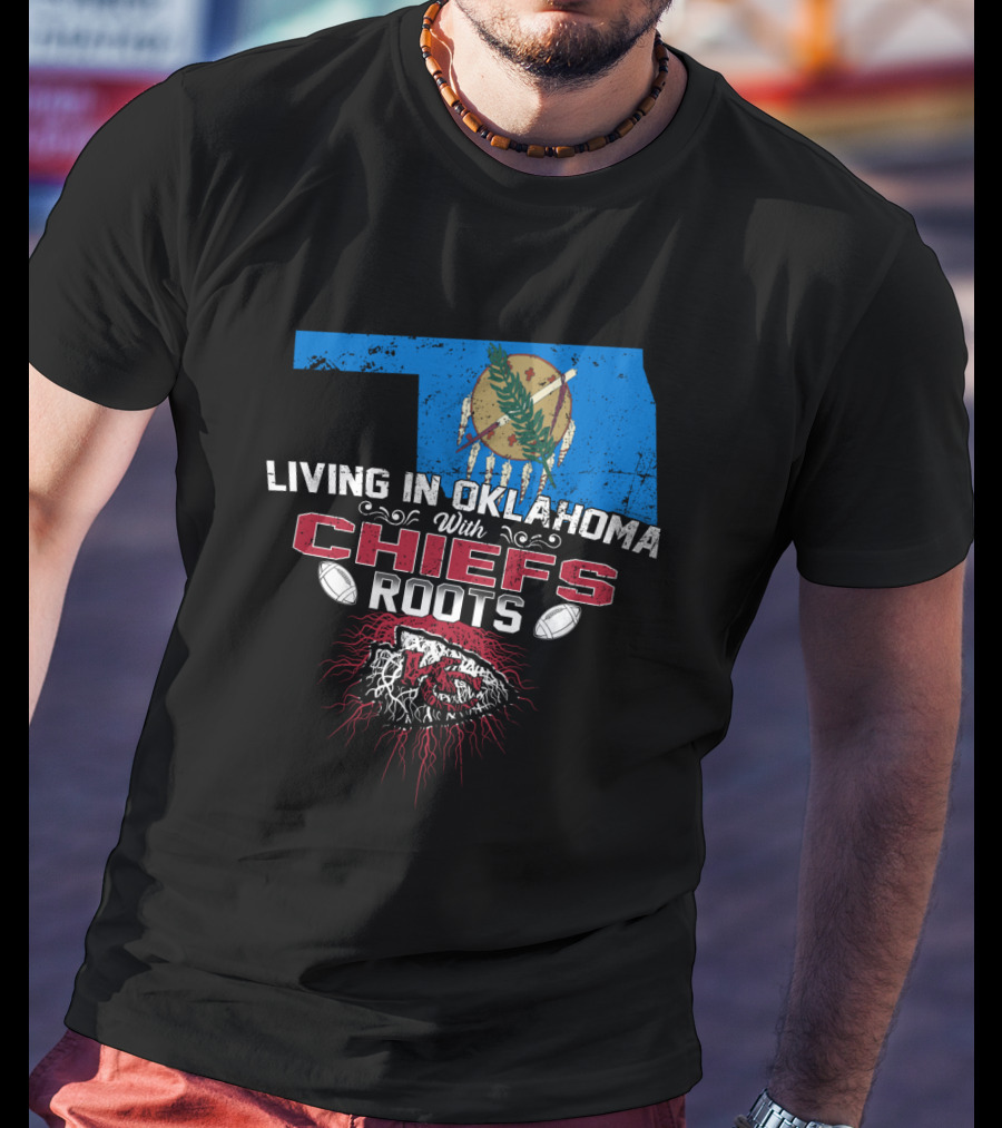 Living IN Oklahoma With Chiefs Roots T-Shirt