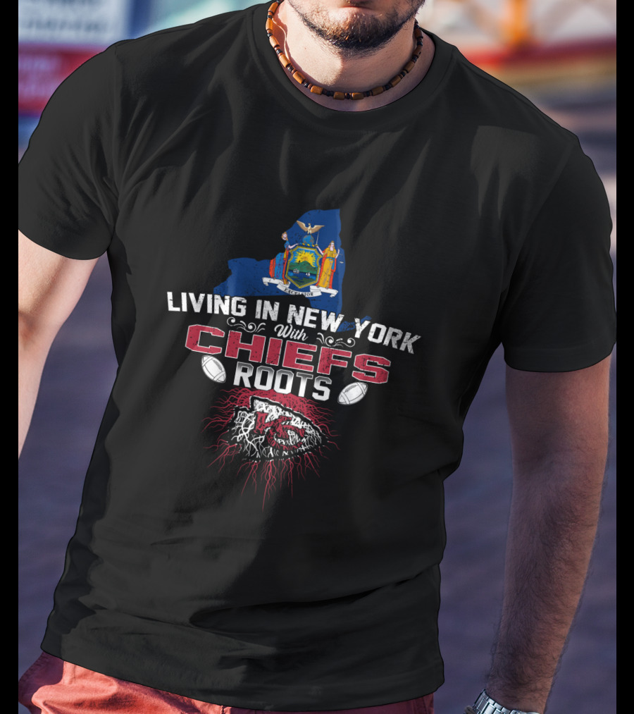 Living In New York With Chiefs Roots T-Shirt