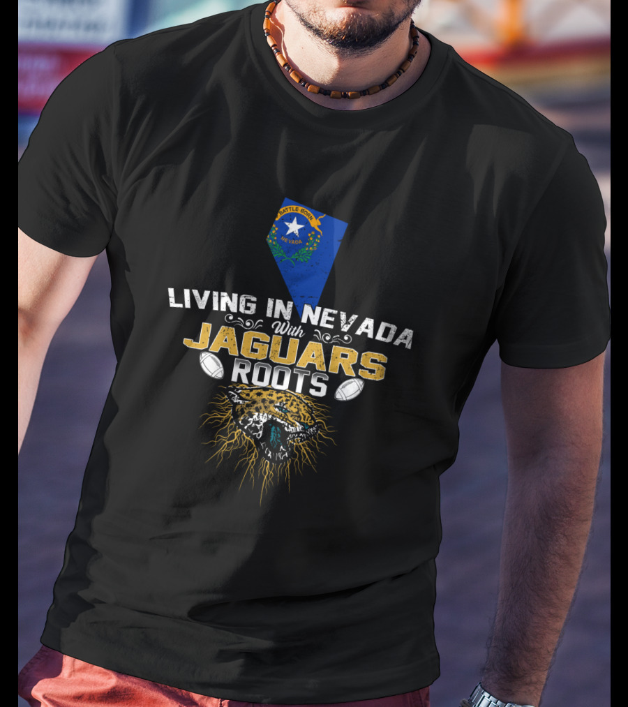 Living In Nevada With Jaguars Roots Nevada State And Fierce Jaguar T-Shirt