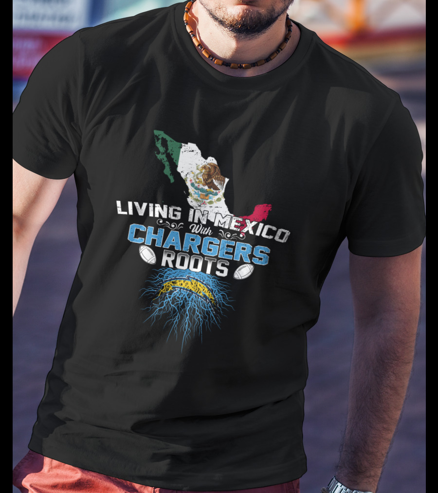 Living In Mexico With Chargers Roots Mexican Flag And Football T-Shirt
