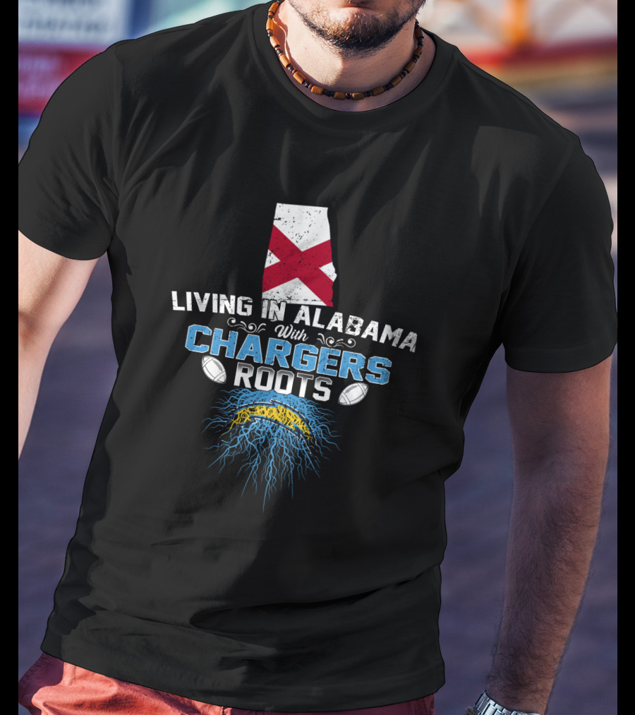 Living In Alabama With Chargers Roots Alabama Flag And Football T-Shirt
