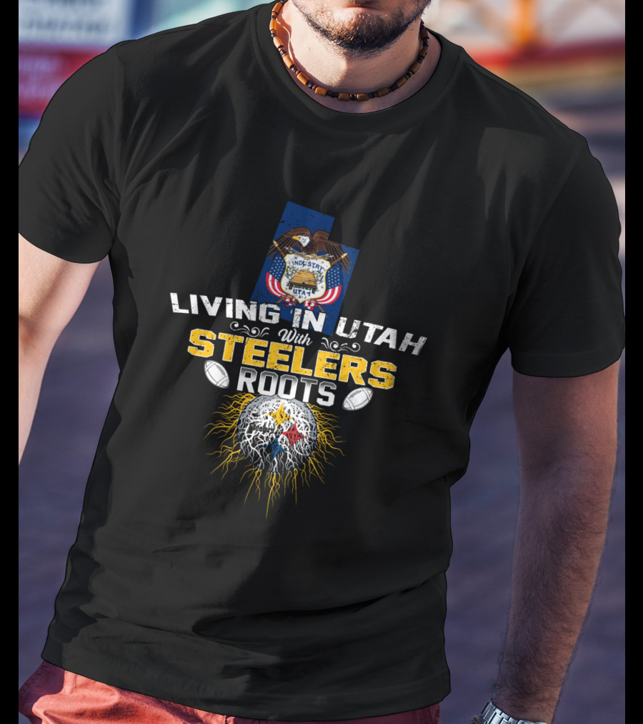 Living IN Utah With Steelers Roots T-Shirt