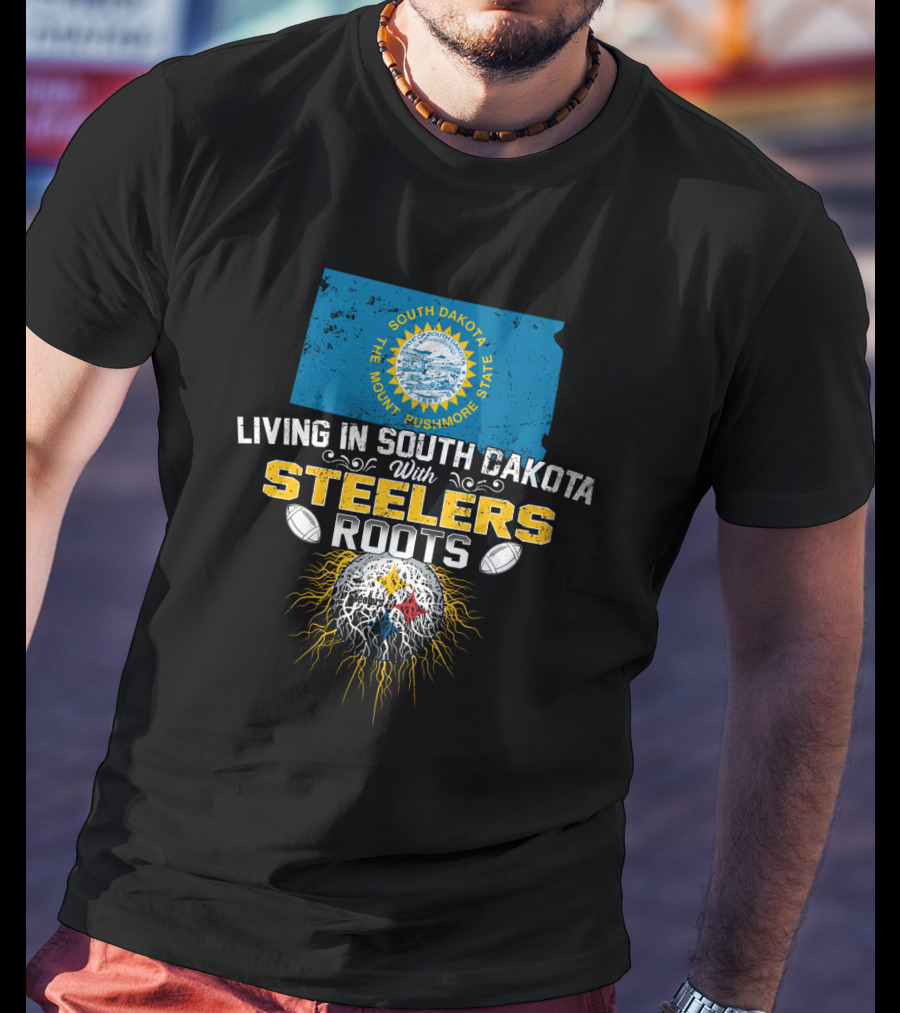 Living In South Dakota With Steelers Roots T-Shirt