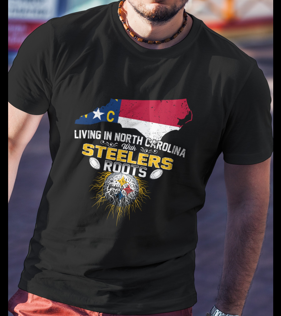 Living In North Carolina With Steelers Roots T-Shirt