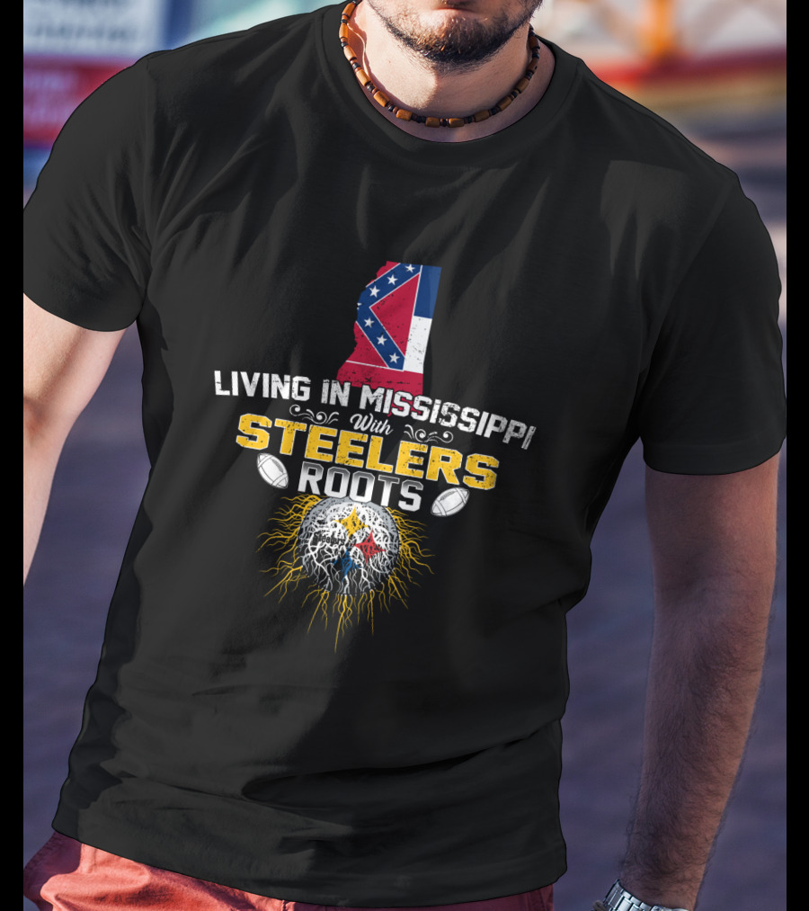 Living In Mississippi With Steelers Roots T-Shirt