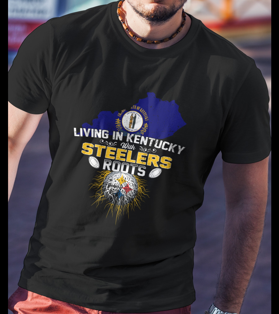 Living In Kentucky With Steelers Roots T-Shirt