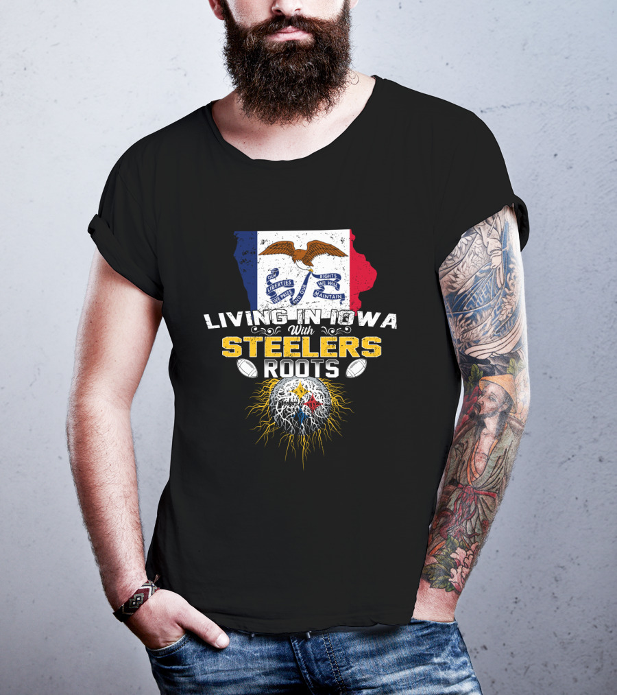 Living In Iowa With Steelers Roots T-Shirt