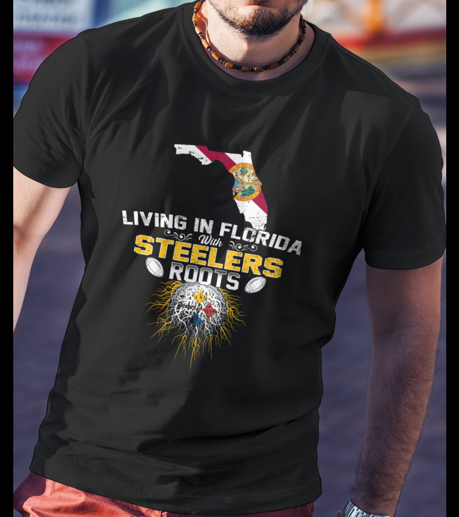 Living In Florida With Steelers Roots T-Shirt