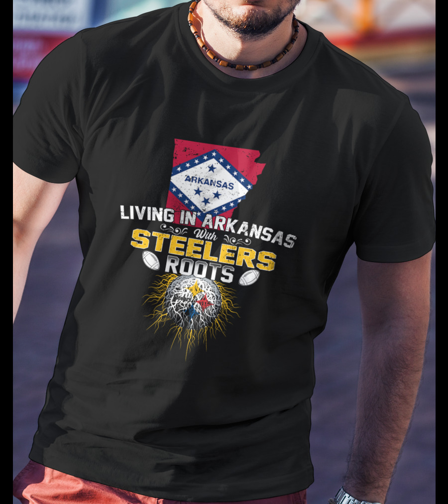Living In Arkansas With Steelers Roots T-Shirt