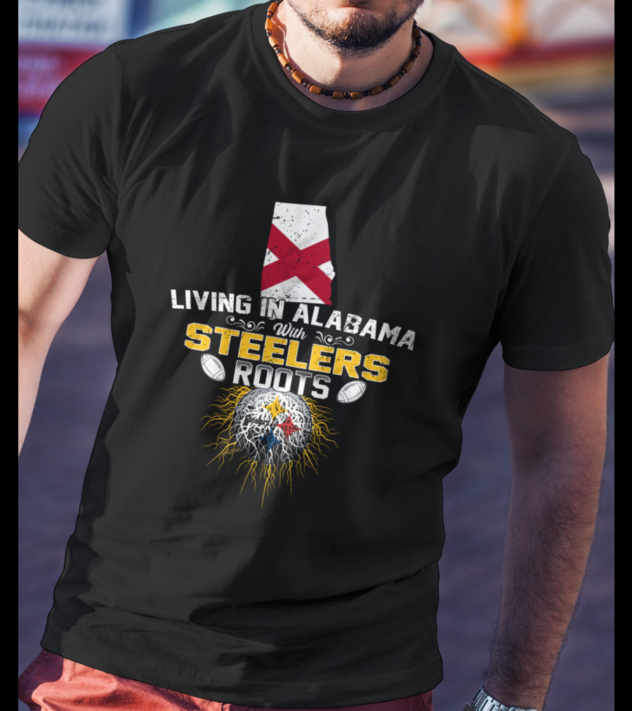 Living In Alabama With Steelers Roots T-Shirt