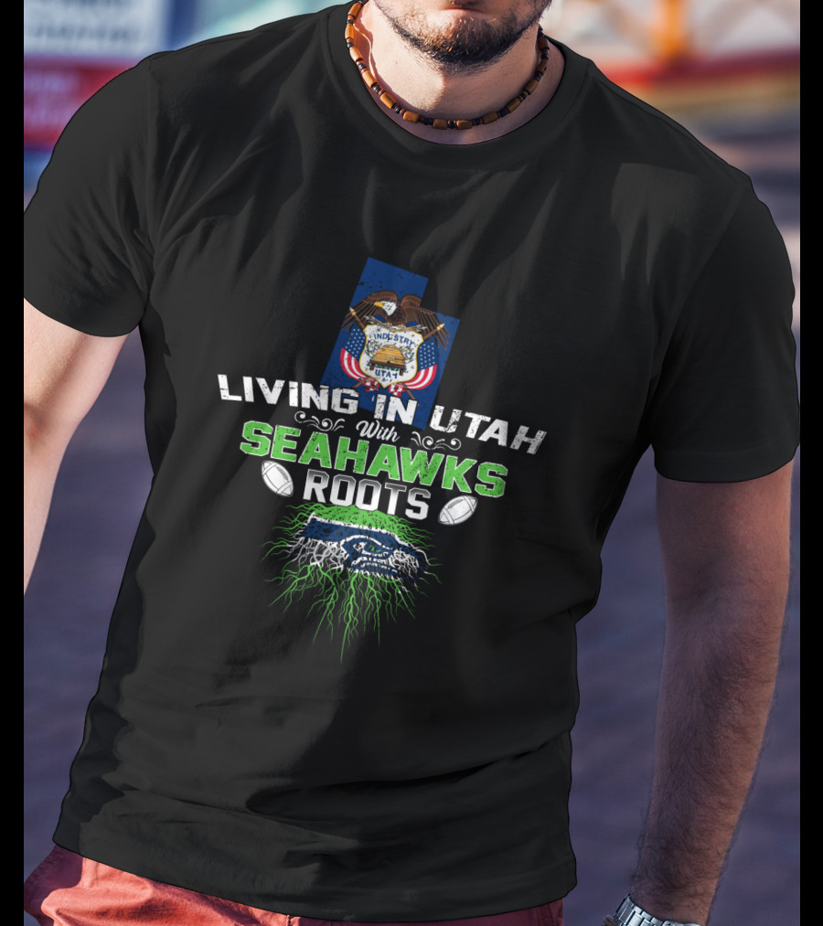 Living In Utah With Seahawks Roots And Utah State Flag With Football Elements T-Shirt
