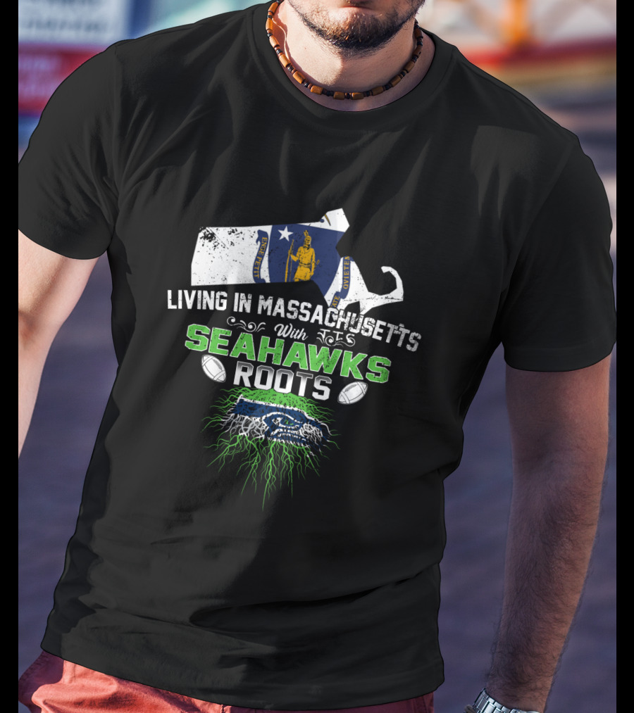 Living In Massachusetts With Seattle Seahawks Roots And Massachusetts State Map T-Shirt