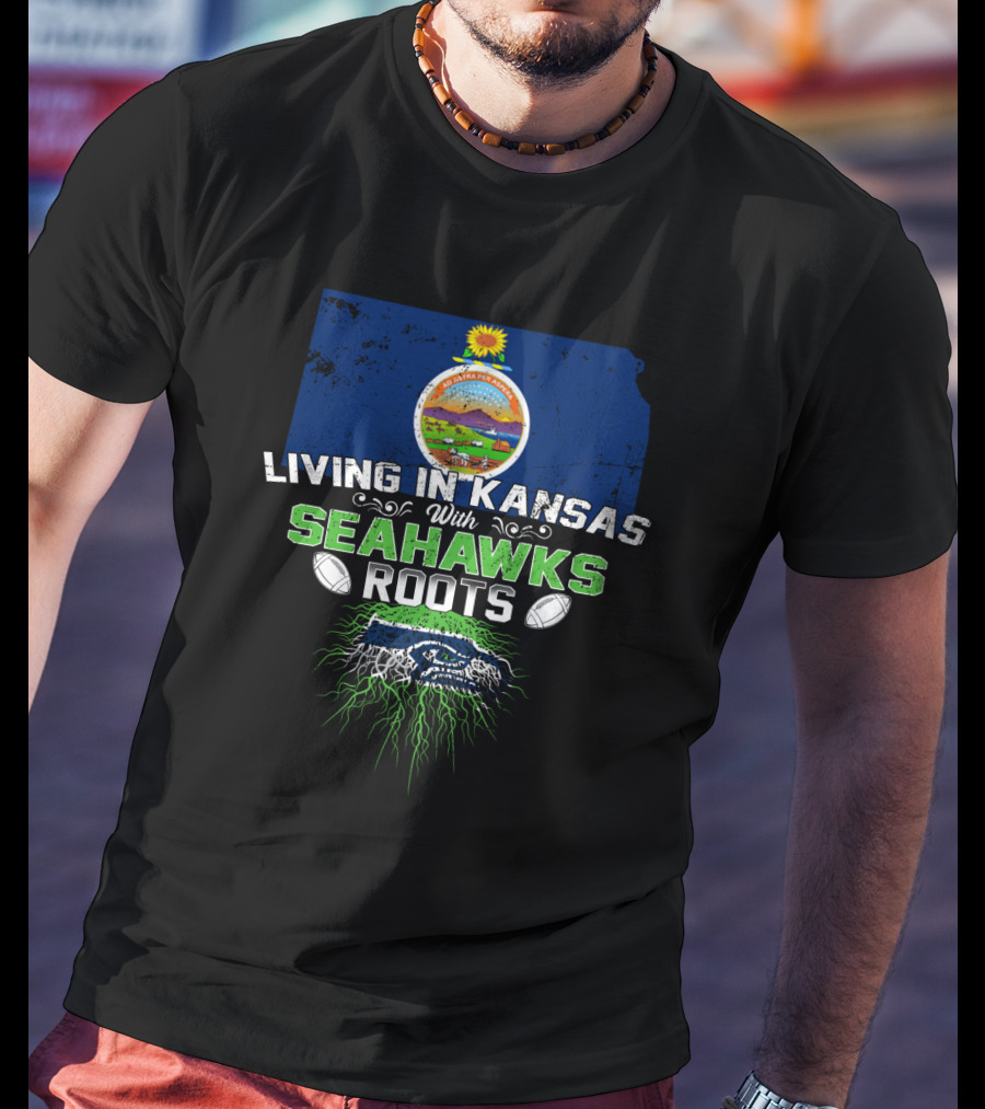 Living In Kansas With Seahawks Roots And Kansas State Seal T-Shirt