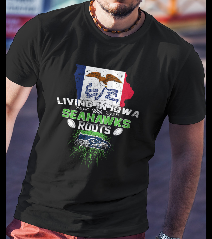 Living In Iowa With Seahawks Roots Liberty Eagle Flag Football Tree T-Shirt