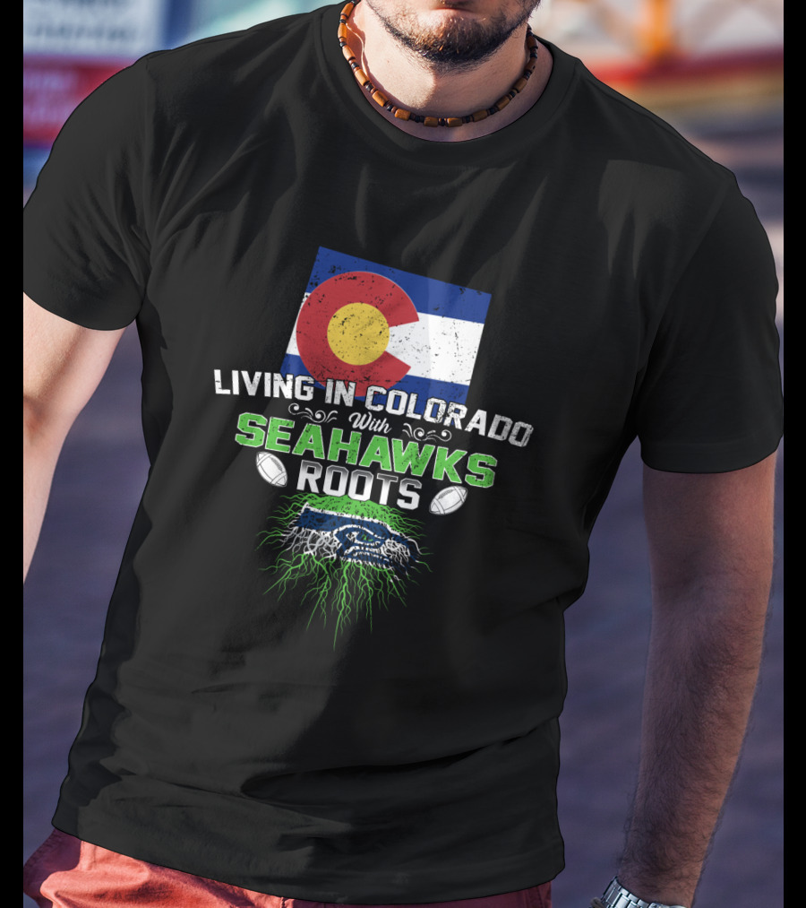 Living In Colorado Celebrating Seahawks Roots With Flag And Team Spirit T-Shirt