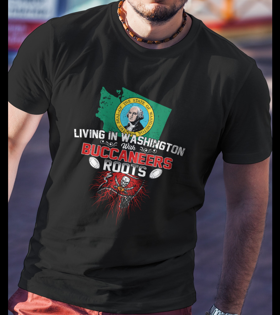 Living In Washington With Buccaneers Roots State Seal Football T-Shirt