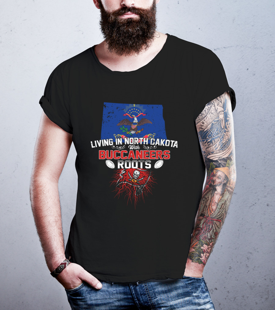Living In North Dakota With Buccaneers Roots And State Flag Emblem T-Shirt