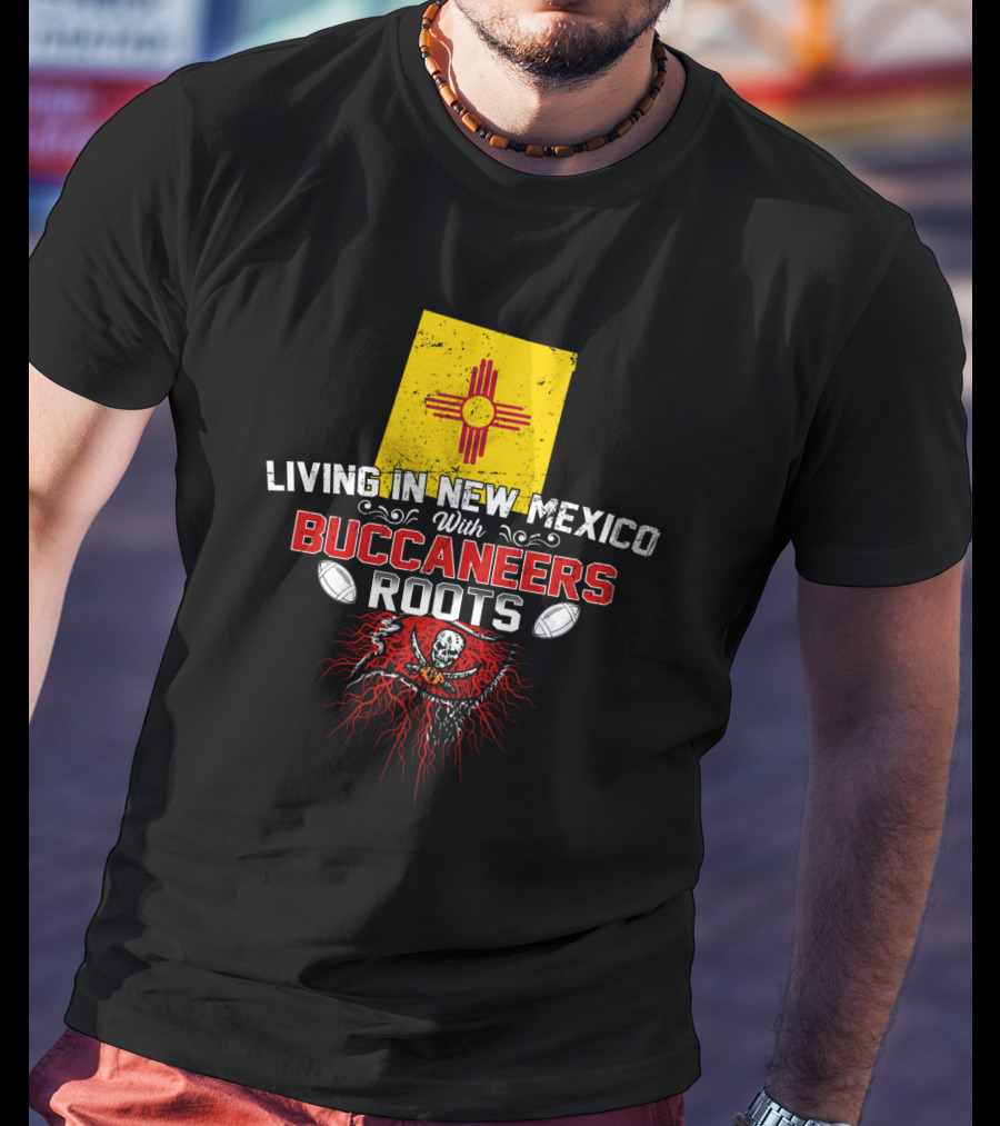Living In New Mexico With Buccaneers Roots New Mexico Flag Skull Pirate Football T-Shirt