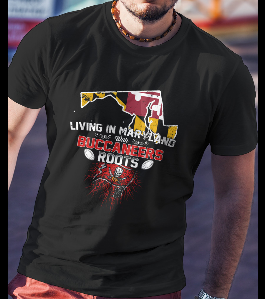 Maryland Living With Buccaneers Roots And Football Heritage T-Shirt