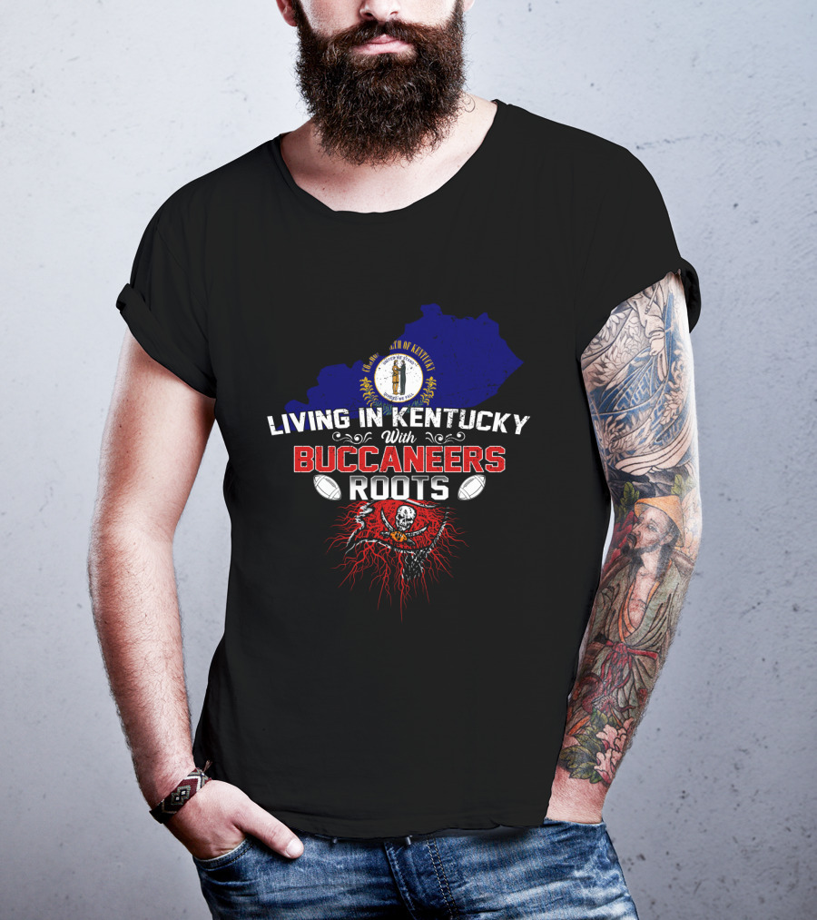 Living In Kentucky With Buccaneers Roots Flag Display T-Shirt