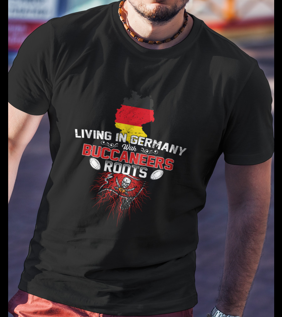 Living In Germany With Buccaneers Roots Flag And Skull T-Shirt