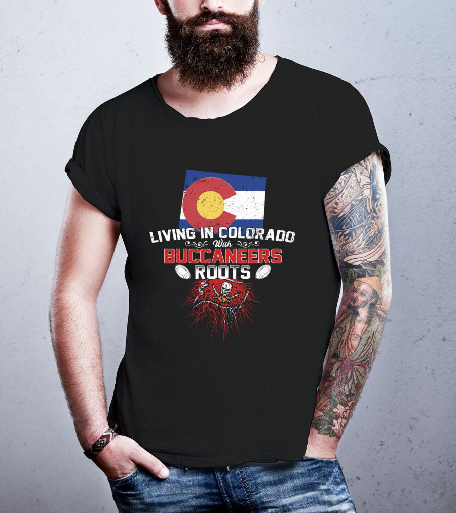 Living In Colorado With Buccaneers Roots Colorado Flag And Pirate Flag Football T-Shirt