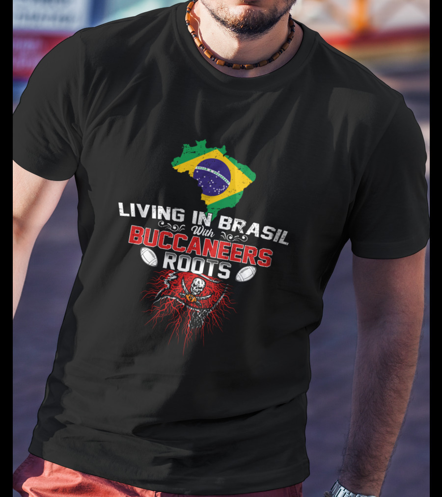 Living In Brasil With Buccaneers Roots Brazil Flag American Football Skull Crossbones T-Shirt