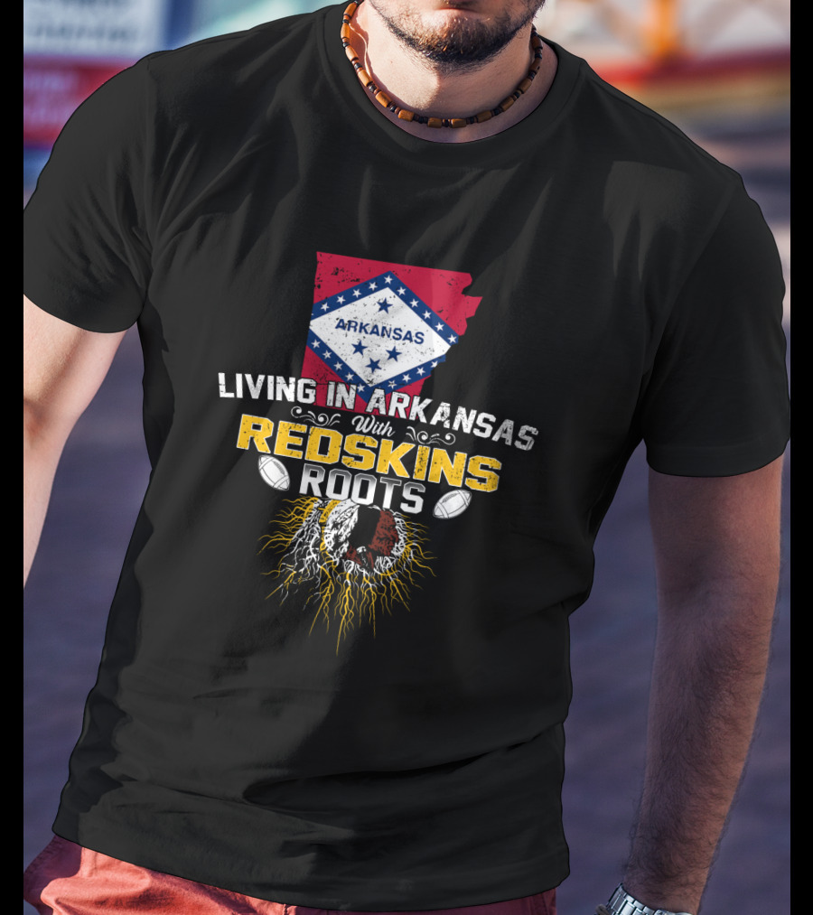 Living In Arkansas Embracing Redskins Heritage And Roots T-Shirt
