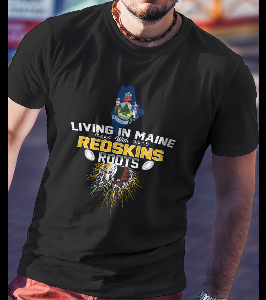 Living In Maine With Redskins Roots Maine Coat Of Arms Redskins Logo Football Helmets T-Shirt