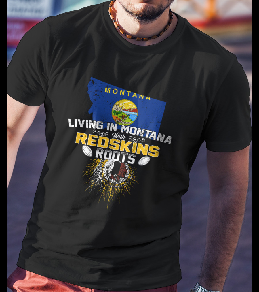 Montana Living With Redskins Roots Football Pride T-Shirt