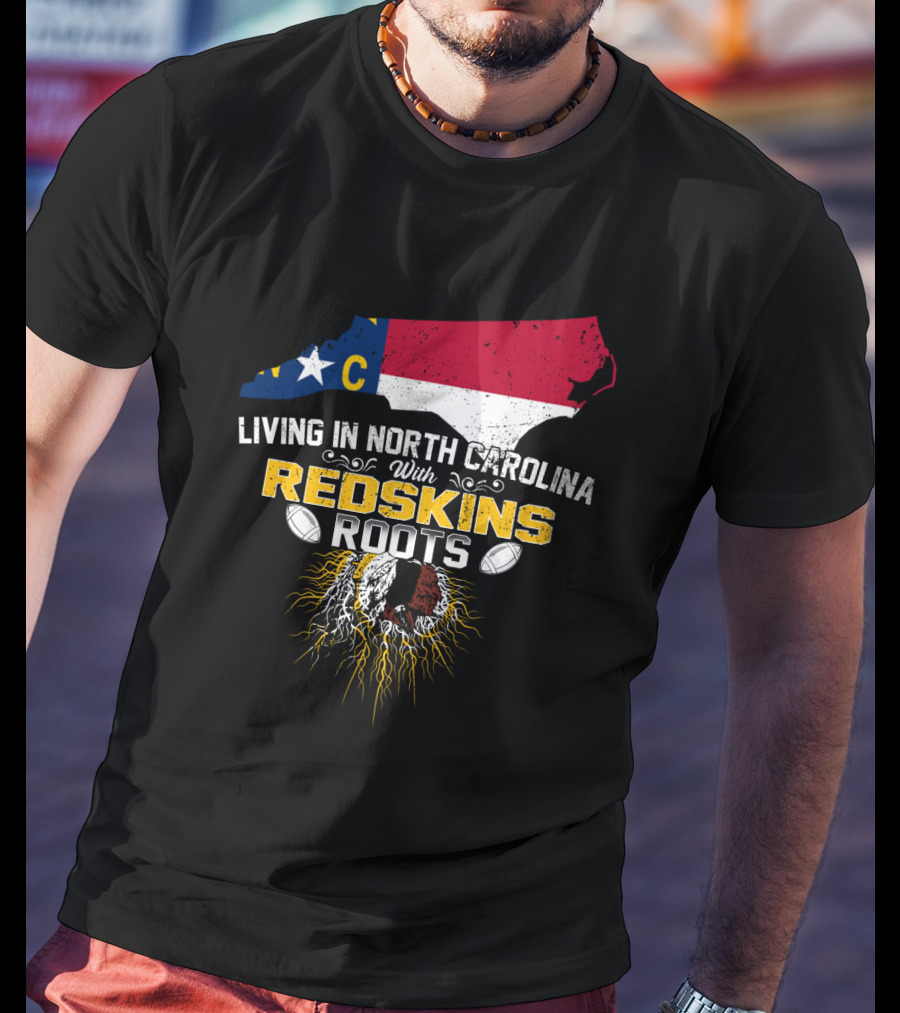 Living In North Carolina With Redskins Roots North Carolina Flag Redskins Logo Football Theme T-Shirt