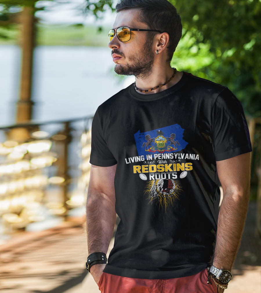 Living In Pennsylvania With Redskins Roots Football Heritage Symbol T-Shirt