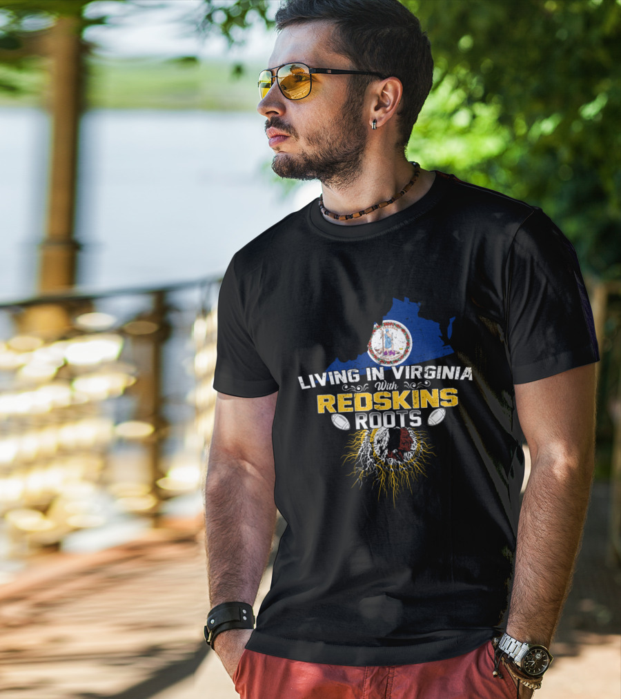 Living In Virginia With Redskins Roots Football Heritage T-Shirt