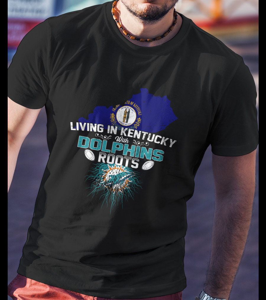 Living In Kentucky With Miami Dolphins Roots Kentucky State Seal Flag T-Shirt